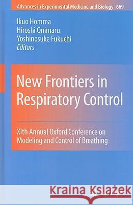 New Frontiers in Respiratory Control: XIth Annual Oxford Conference on Modeling and Control of Breathing Homma, Ikuo 9781441956910 Springer