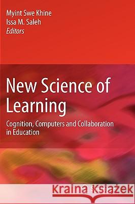 New Science of Learning: Cognition, Computers and Collaboration in Education Khine, Myint Swe 9781441957153 Springer