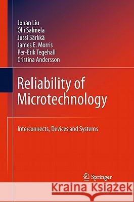 Reliability of Microtechnology: Interconnects, Devices and Systems Liu, Johan 9781441957597 Springer