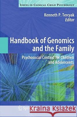 Handbook of Genomics and the Family: Psychosocial Context for Children and Adolescents Tercyak, Kenneth P. 9781441957993 Not Avail