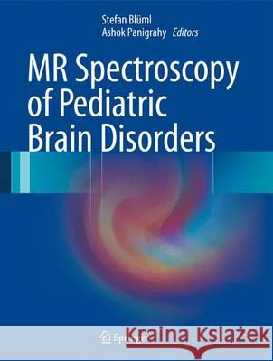 MR Spectroscopy of Pediatric Brain Disorders Stefan Bluml Ashok Panigrahy 9781441958631