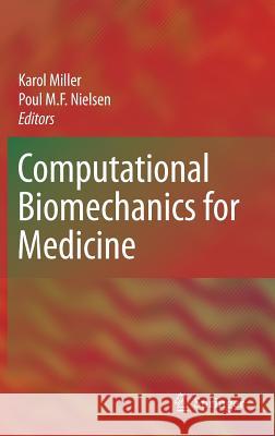 Computational Biomechanics for Medicine Karol Miller Poul M. F. Nielsen 9781441958730 Springer