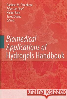 Biomedical Applications of Hydrogels Handbook Kinam Park Teruo Okano 9781441959188