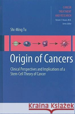 Origin of Cancers: Clinical Perspectives and Implications of a Stem-Cell Theory of Cancer Tu, Shi-Ming 9781441959676 Springer