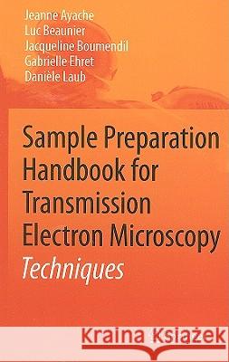 Sample Preparation Handbook for Transmission Electron Microscopy: Techniques Ayache, Jeanne 9781441959744 Springer