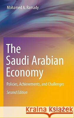 The Saudi Arabian Economy: Policies, Achievements, and Challenges Ramady, Mohamed A. 9781441959867 Springer