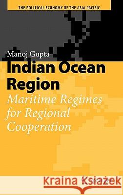 Indian Ocean Region: Maritime Regimes for Regional Cooperation Gupta, Manoj 9781441959881