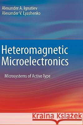 Heteromagnetic Microelectronics: Microsystems of Active Type Ignatiev, Alexander a. 9781441960016