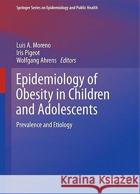 Epidemiology of Obesity in Children and Adolescents: Prevalence and Etiology Moreno, Luis A. 9781441960382 Springer