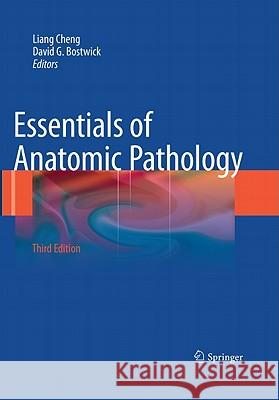 Essentials of Anatomic Pathology Liang Cheng David G. Bostwick 9781441960429