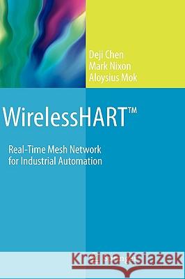 Wirelesshart(tm): Real-Time Mesh Network for Industrial Automation Chen, Deji 9781441960467 Springer