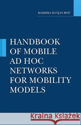 Handbook of Mobile Ad Hoc Networks for Mobility Models Roy 9781441960481 SPRINGER