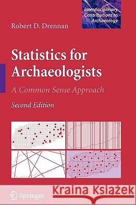 Statistics for Archaeologists: A Common Sense Approach Drennan, Robert D. 9781441960719 Springer