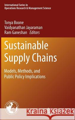 Sustainable Supply Chains: Models, Methods, and Public Policy Implications Boone, Tonya 9781441961044 Not Avail