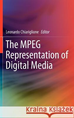 The MPEG Representation of Digital Media Leonardo Chiariglione 9781441961839 Not Avail