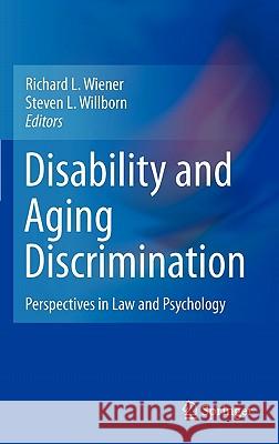 Disability and Aging Discrimination: Perspectives in Law and Psychology Wiener, Richard L. 9781441962928 Springer