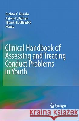 Clinical Handbook of Assessing and Treating Conduct Problems in Youth Rachael C. Murrihy Antony D. Kidman Thomas H. Ollendick 9781441962959