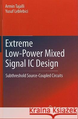 Extreme Low-Power Mixed Signal IC Design: Subthreshold Source-Coupled Circuits Tajalli, Armin 9781441964779