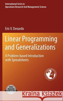 Linear Programming and Generalizations: A Problem-Based Introduction with Spreadsheets DeNardo, Eric V. 9781441964908 Not Avail