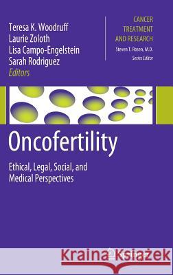 Oncofertility: Ethical, Legal, Social, and Medical Perspectives Woodruff, Teresa K. 9781441965172 0