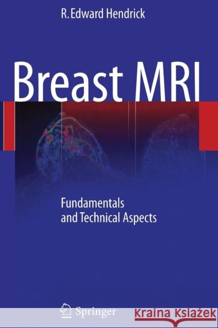 Breast MRI: Fundamentals and Technical Aspects Hendrick, R. Edward 9781441965202 Not Avail