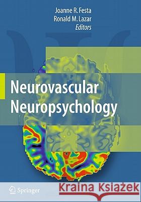 Neurovascular Neuropsychology Joanne Festa Ronald Lazar J. P. Mohr 9781441965417 Not Avail
