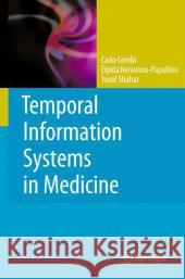 Temporal Information Systems in Medicine Carlo Combi Elpida Keravnou-Papailiou Yuval Shahar 9781441965424 Springer