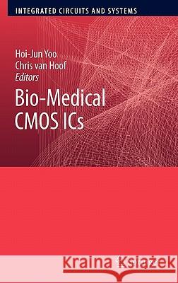Bio-Medical CMOS ICs Hoi-Jun Yoo Chris Hoof 9781441965967 Not Avail