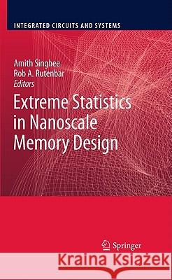 Extreme Statistics in Nanoscale Memory Design Amith Singhee Rob A. Rutenbar 9781441966056 Not Avail