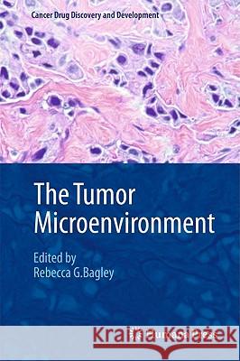 The Tumor Microenvironment Rebecca G. Bagley 9781441966148 Not Avail