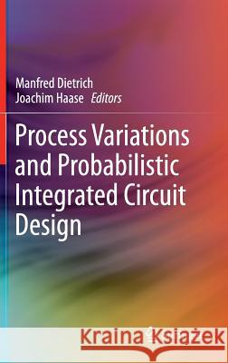 Process Variations and Probabilistic Integrated Circuit Design Manfred Dietrich Joachim Haase 9781441966209 Not Avail