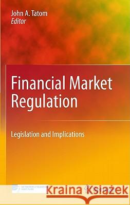 Financial Market Regulation: Legislation and Implications Tatom, John A. 9781441966360 0