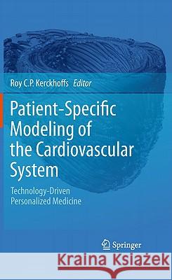 Patient Specific Modeling of the Cardiovascular System: Technology-Driven Personalized Medicine Kerckhoffs, Roy C. P. 9781441966902 Not Avail