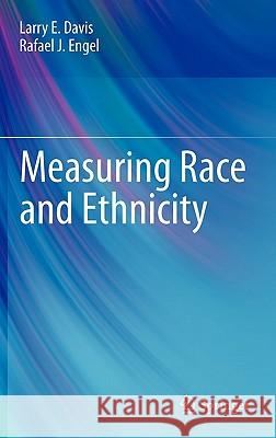 Measuring Race and Ethnicity Larry E. Davis Rafael J. Engel 9781441966964 Springer