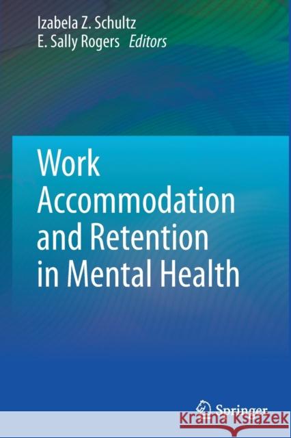 Work Accommodation and Retention in Mental Health  9781441967558 Springer-Verlag New York Inc.