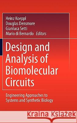 Design and Analysis of Biomolecular Circuits: Engineering Approaches to Systems and Synthetic Biology Koeppl, Heinz 9781441967657 Not Avail