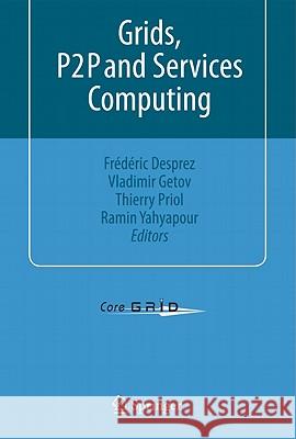 Grids, P2P and Services Computing Frederic Desprez Vladimir Getov Thierry Priol 9781441967930 Not Avail