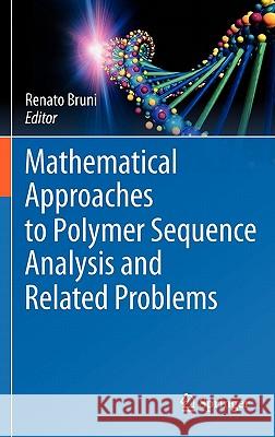 Mathematical Approaches to Polymer Sequence Analysis and Related Problems Renato Bruni 9781441967992 Not Avail