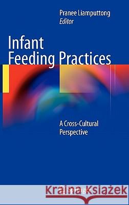 Infant Feeding Practices: A Cross-Cultural Perspective Liamputtong, Pranee 9781441968722 Not Avail