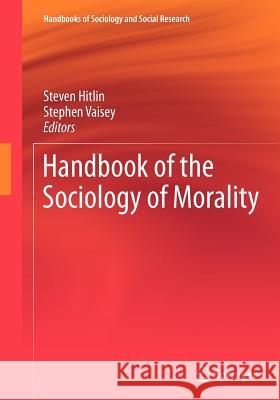 Handbook of the Sociology of Morality Steven Hitlin 9781441968951 Not Avail