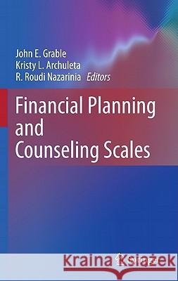 Financial Planning and Counseling Scales John E. Grable Kristy Archuleta R. Roudi Nazarinia 9781441969071