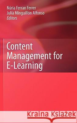 Content Management for E-Learning Nuria Ferran Ferrer Julia Minguillon Alonso 9781441969583 Not Avail