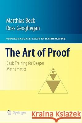 The Art of Proof: Basic Training for Deeper Mathematics Beck, Matthias 9781441970220