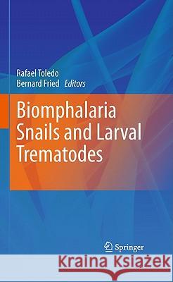Biomphalaria Snails and Larval Trematodes Bernard Fried Rafael Toledo 9781441970275 Not Avail