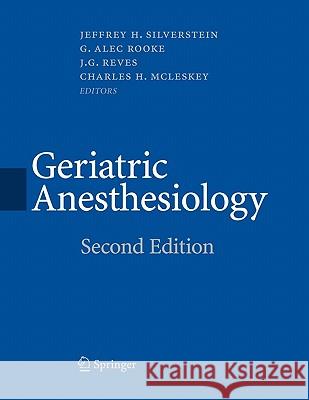 Geriatric Anesthesiology J. Silverstein Jeffrey Silverstein Alec Rooke 9781441970879