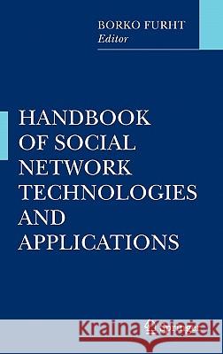 Handbook of Social Network Technologies and Applications Borko Furht 9781441971418 Not Avail