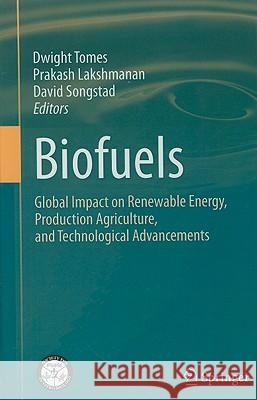 Biofuels: Global Impact on Renewable Energy, Production Agriculture, and Technological Advancements Tomes, Dwight 9781441971449