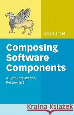 Composing Software Components: A Software-Testing Perspective Hamlet, Dick 9781441971470