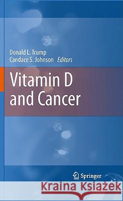 Vitamin D and Cancer Donald L. Trump Donald L. Trump Candace S. Johnson 9781441971876 Not Avail