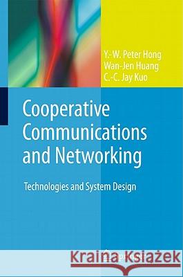 Cooperative Communications and Networking: Technologies and System Design Hong, Y. -W Peter 9781441971937